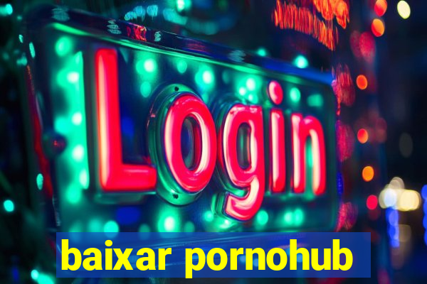 baixar pornohub